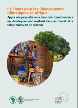 [2022] - The Africa Climate Change Fund is supporting African Countries Transition towards Climate Resilient Low-Carbon Development Pathways